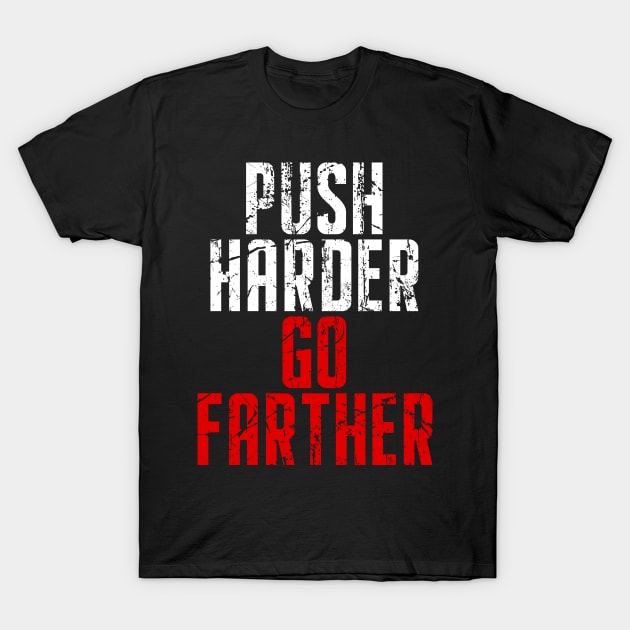 Push Harder Go Farther Workout T-Shirt by Djiaa X